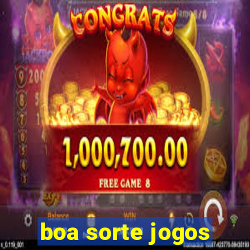 boa sorte jogos